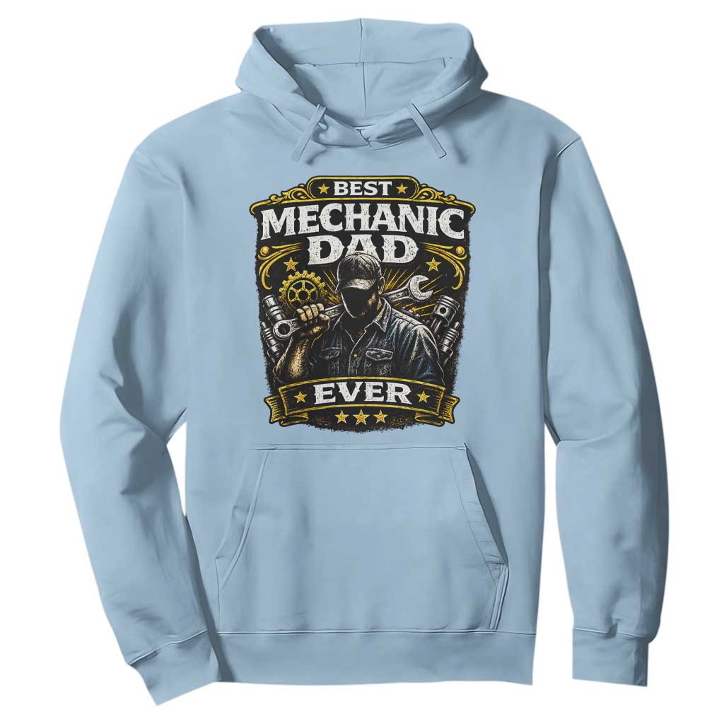 Best Mechanic Dad Ever Hoodie Auto Repair Fathers Day Graphic TS12 Light Blue Print Your Wear