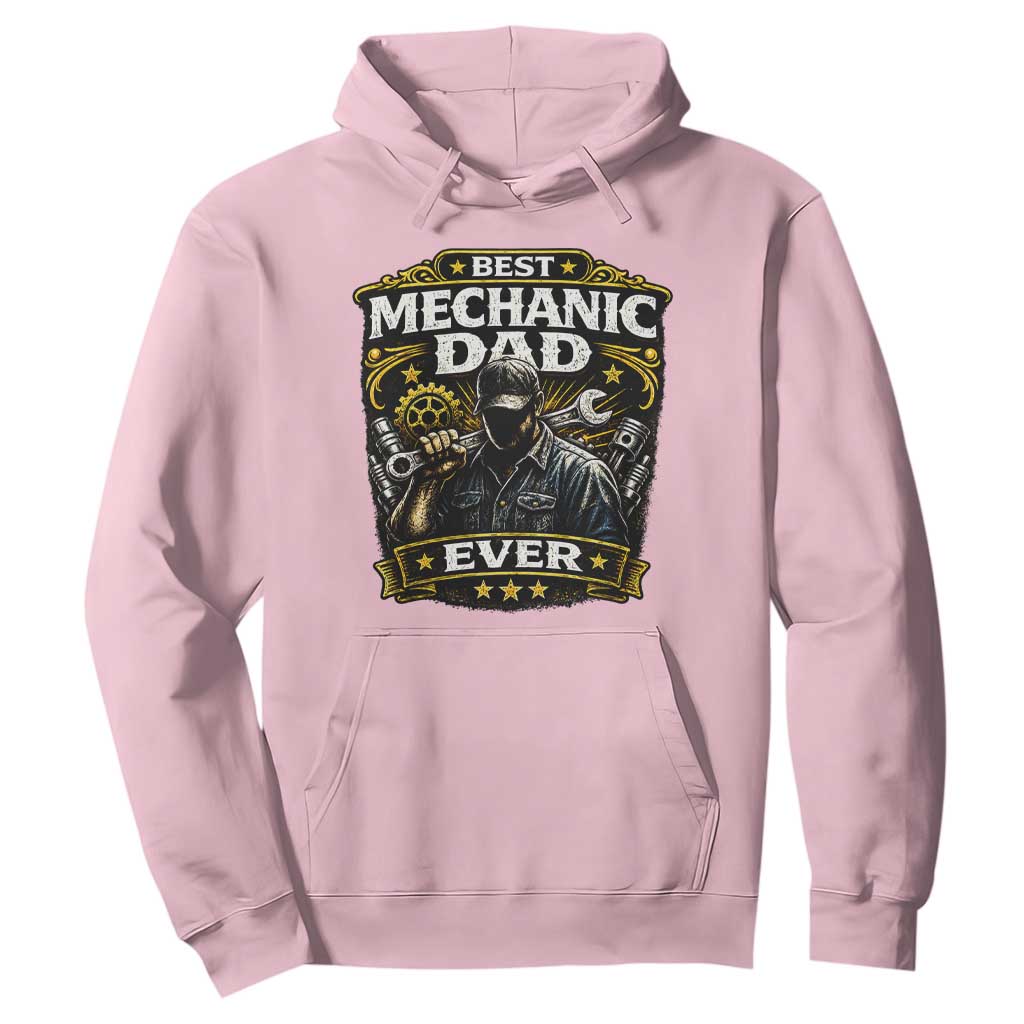 Best Mechanic Dad Ever Hoodie Auto Repair Fathers Day Graphic TS12 Light Pink Print Your Wear
