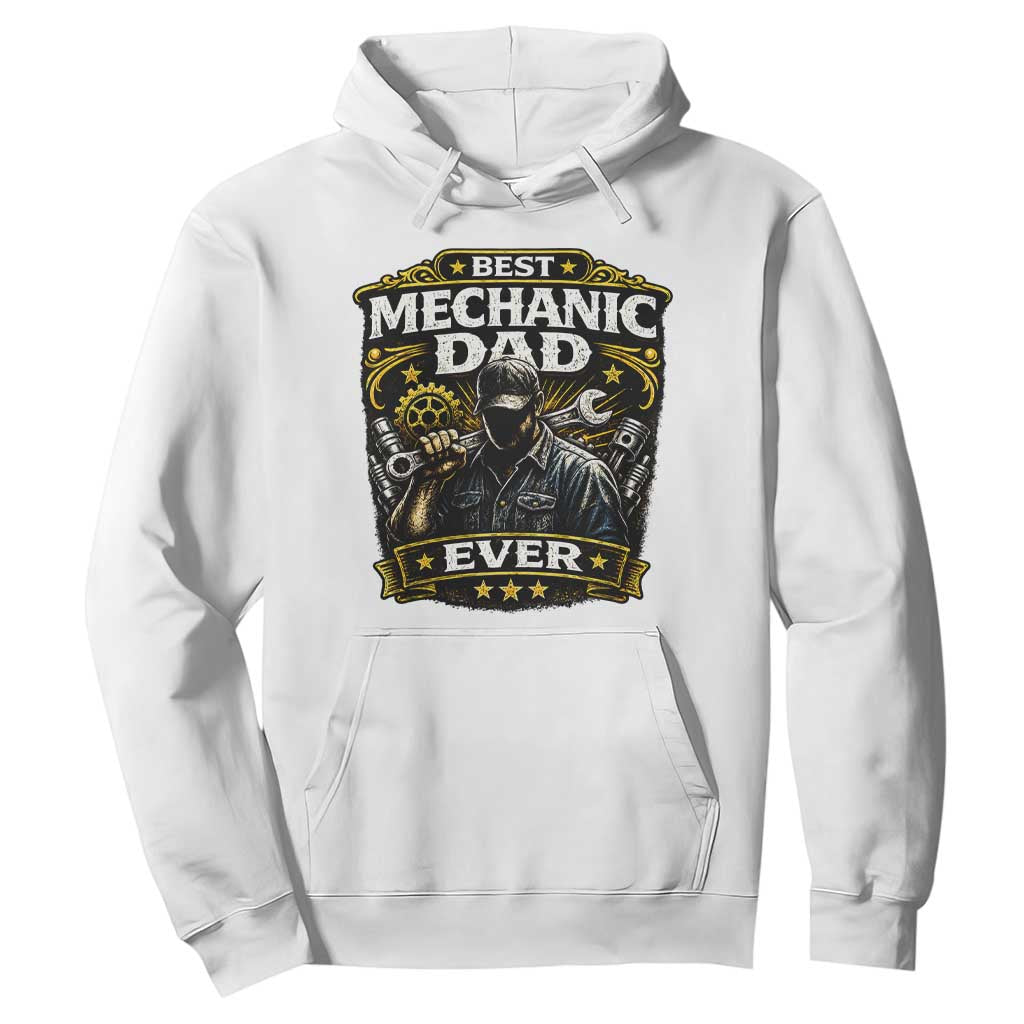 Best Mechanic Dad Ever Hoodie Auto Repair Fathers Day Graphic TS12 White Print Your Wear