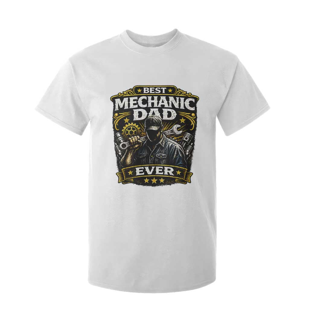 Best Mechanic Dad Ever T Shirt For Kid Auto Repair Fathers Day Graphic TS12 White Print Your Wear