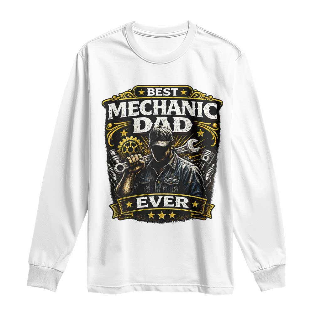 Best Mechanic Dad Ever Long Sleeve Shirt Auto Repair Fathers Day Graphic TS12 White Print Your Wear