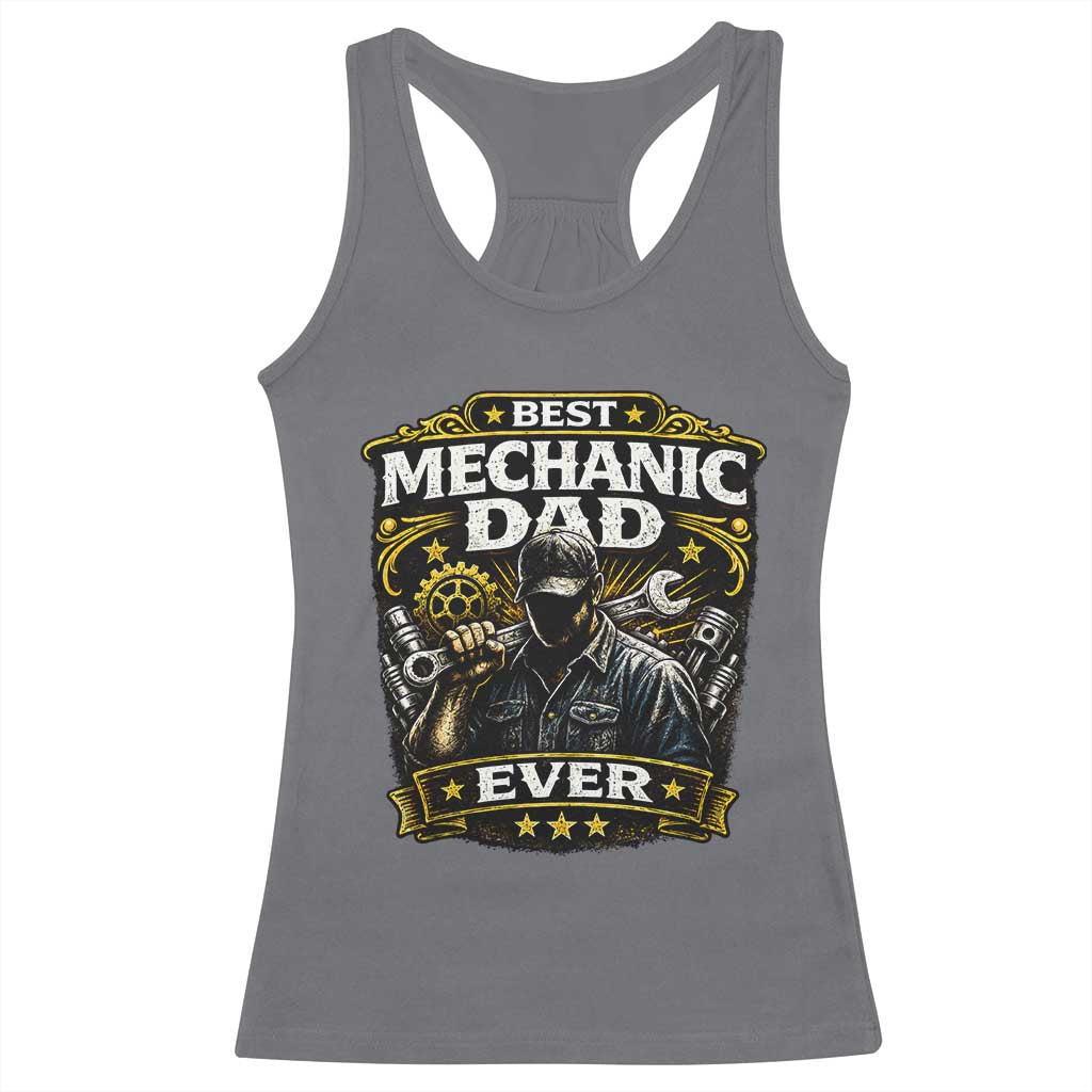 Best Mechanic Dad Ever Racerback Tank Top Auto Repair Fathers Day Graphic TS12 Charcoal Print Your Wear
