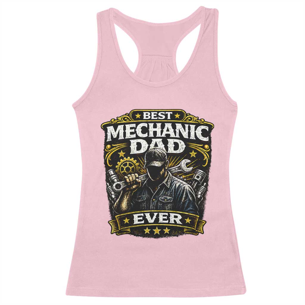 Best Mechanic Dad Ever Racerback Tank Top Auto Repair Fathers Day Graphic TS12 Light Pink Print Your Wear