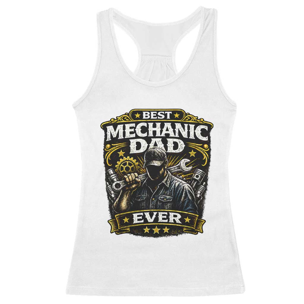 Best Mechanic Dad Ever Racerback Tank Top Auto Repair Fathers Day Graphic TS12 White Print Your Wear