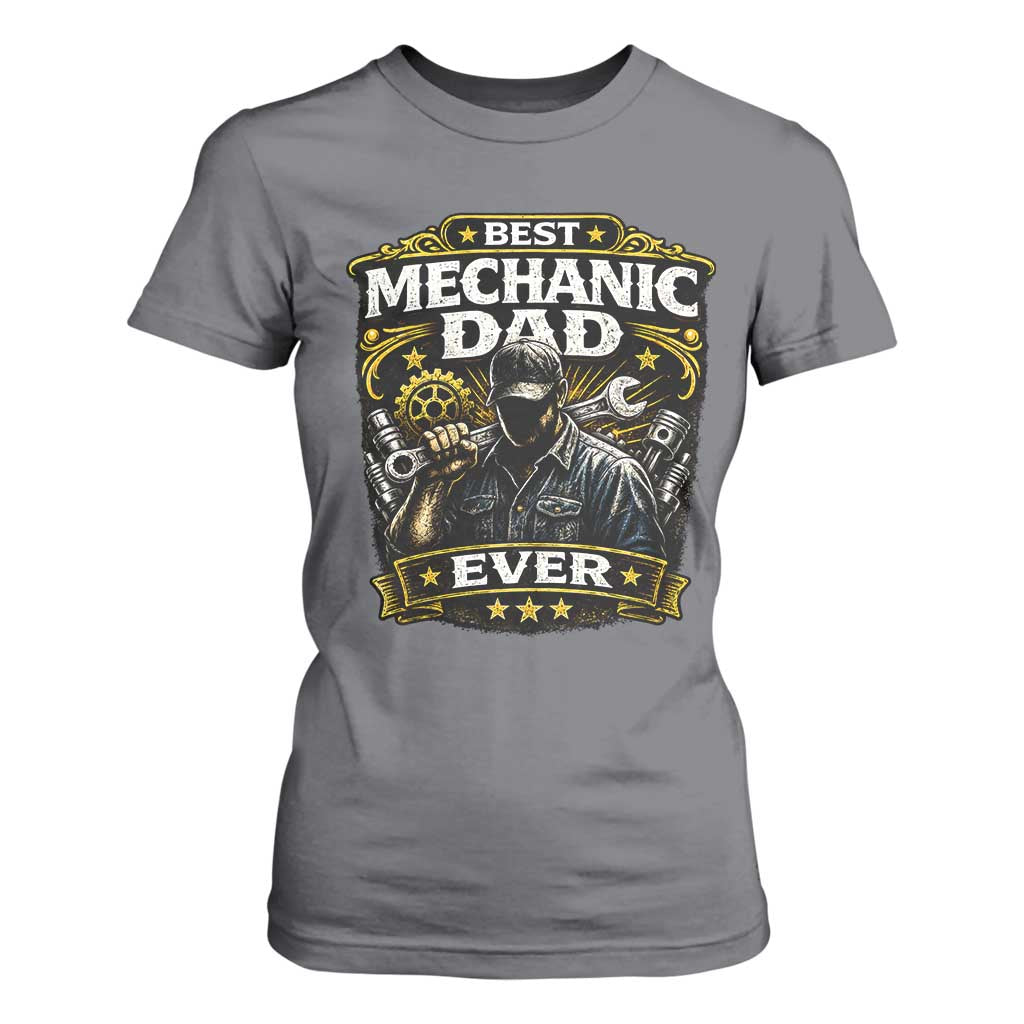 Best Mechanic Dad Ever T Shirt For Women Auto Repair Fathers Day Graphic TS12 Charcoal Print Your Wear