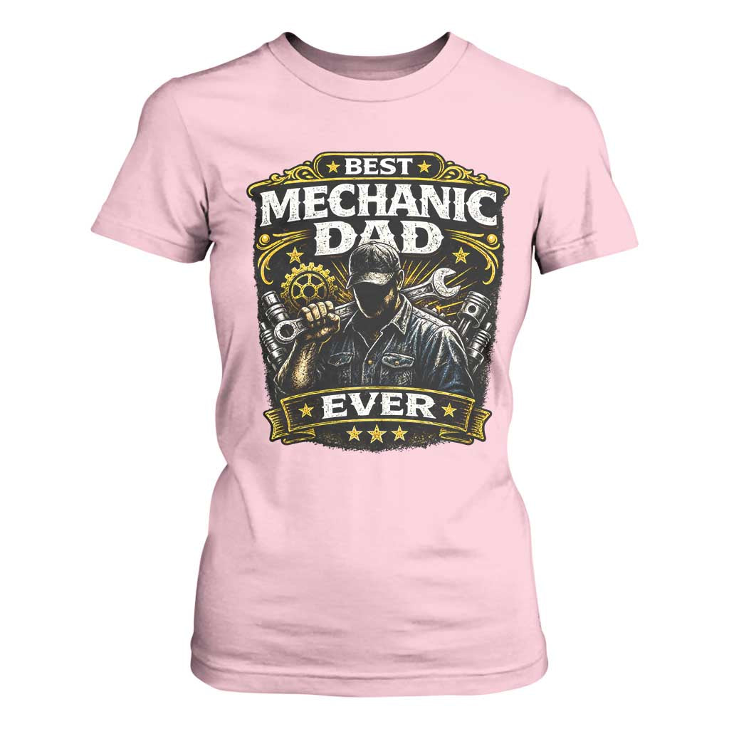 Best Mechanic Dad Ever T Shirt For Women Auto Repair Fathers Day Graphic TS12 Light Pink Print Your Wear