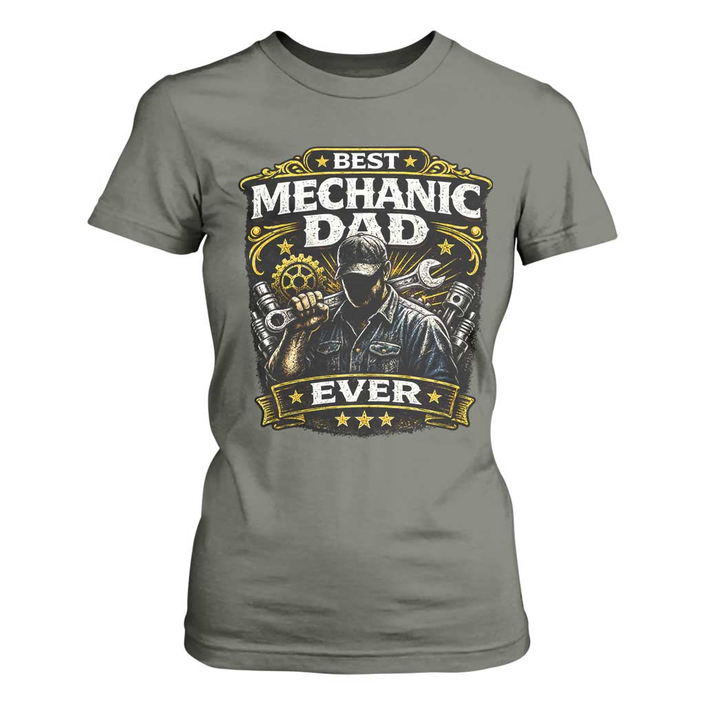 Best Mechanic Dad Ever T Shirt For Women Auto Repair Fathers Day Graphic TS12 Military Green Print Your Wear