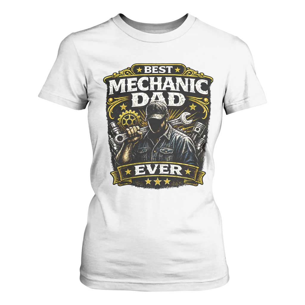 Best Mechanic Dad Ever T Shirt For Women Auto Repair Fathers Day Graphic TS12 White Print Your Wear