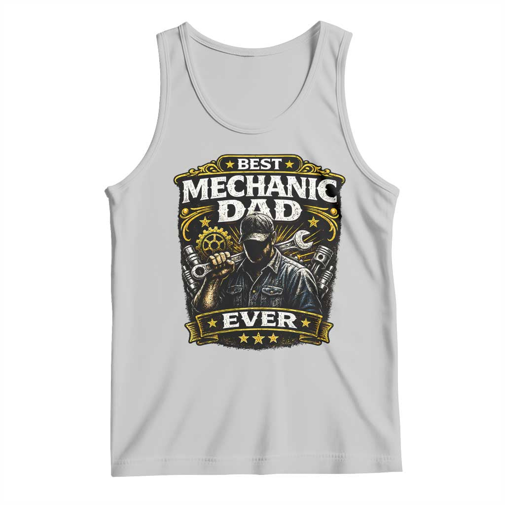 Best Mechanic Dad Ever Tank Top Auto Repair Fathers Day Graphic TS12 Ash Print Your Wear