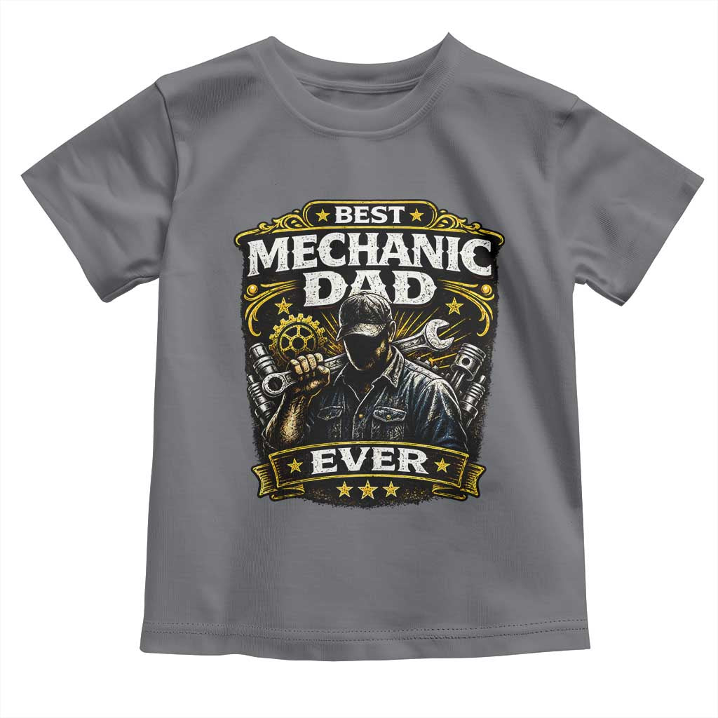 Best Mechanic Dad Ever Toddler T Shirt Auto Repair Fathers Day Graphic TS12 Charcoal Print Your Wear