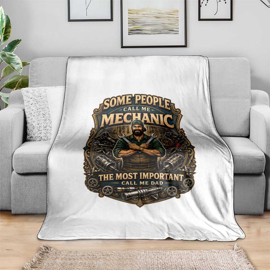 Some People Call Me Mechanic Important Call Me Dad Throw Blanket Fathers Day Gift TS12 Print Your Wear