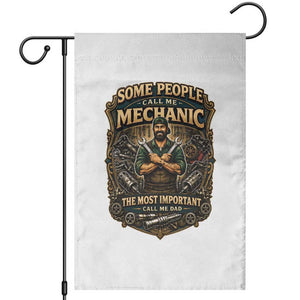 Some People Call Me Mechanic Important Call Me Dad Garden Flag Fathers Day Gift TS12 White Print Your Wear