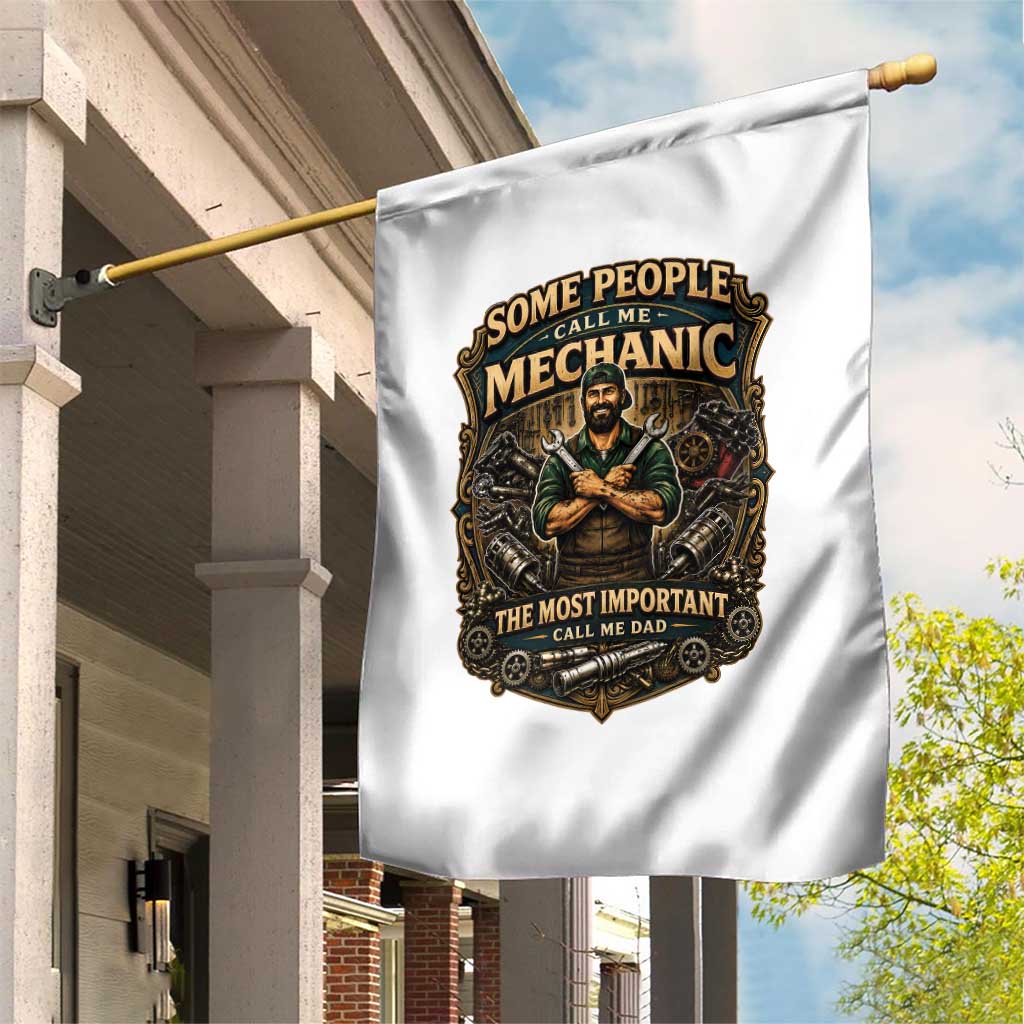 Some People Call Me Mechanic Important Call Me Dad Garden Flag Fathers Day Gift TS12 Print Your Wear
