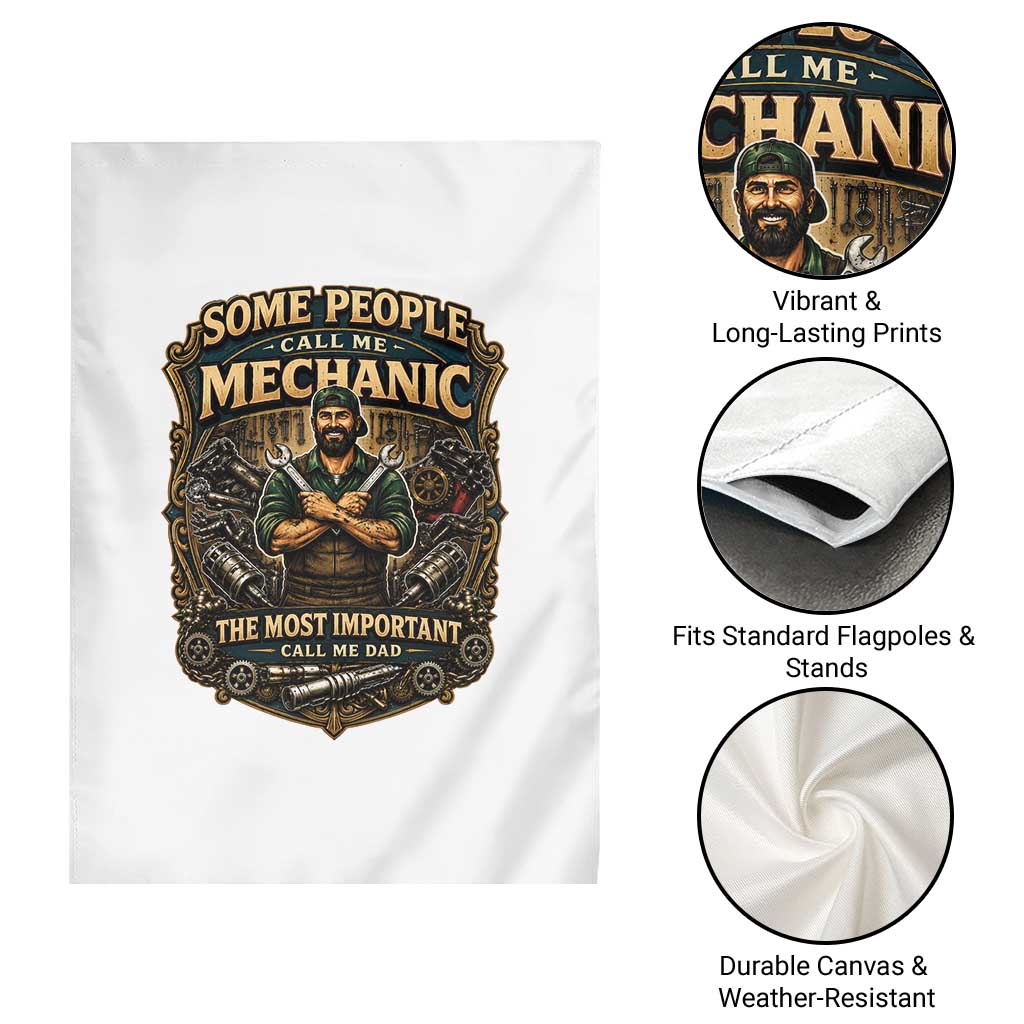 Some People Call Me Mechanic Important Call Me Dad Garden Flag Fathers Day Gift TS12 Print Your Wear
