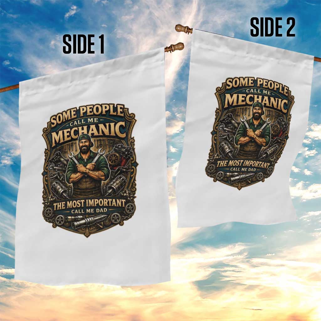 Some People Call Me Mechanic Important Call Me Dad Garden Flag Fathers Day Gift TS12 Print Your Wear