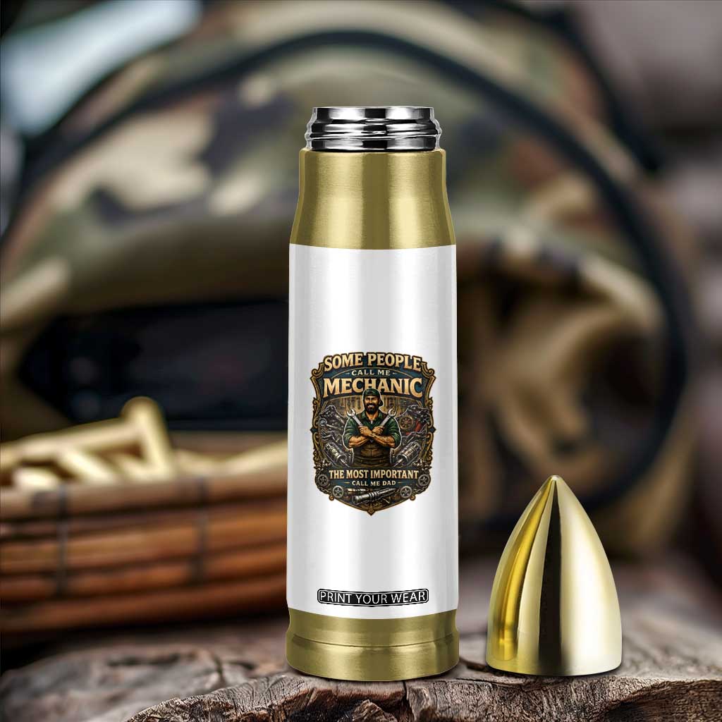 Some People Call Me Mechanic Important Call Me Dad Bullet Tumbler Fathers Day Gift TS12 Print Your Wear