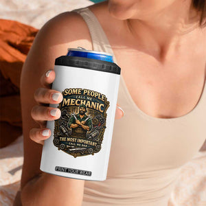Some People Call Me Mechanic Important Call Me Dad 4 in 1 Can Cooler Tumbler Fathers Day Gift TS12 Print Your Wear
