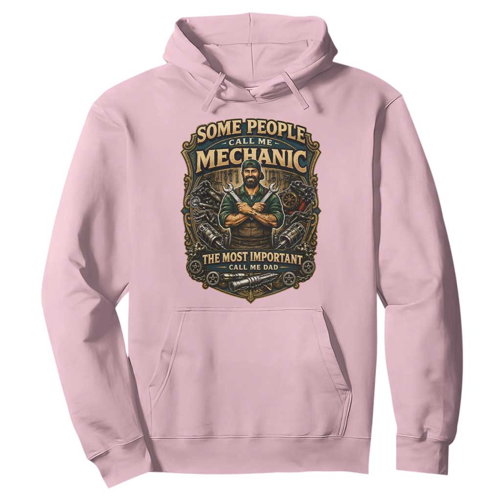 Some People Call Me Mechanic Important Call Me Dad Hoodie Fathers Day Gift TS12 Light Pink Print Your Wear