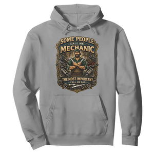Some People Call Me Mechanic Important Call Me Dad Hoodie Fathers Day Gift TS12 Sport Gray Print Your Wear