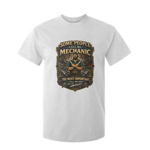 Some People Call Me Mechanic Important Call Me Dad T Shirt For Kid Fathers Day Gift TS12 White Print Your Wear