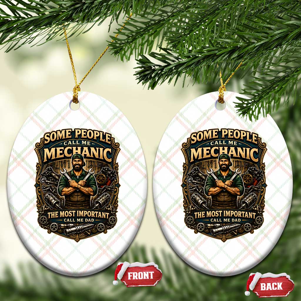 Some People Call Me Mechanic Important Call Me Dad Ceramic Ornament Fathers Day Gift TS12 Print Your Wear