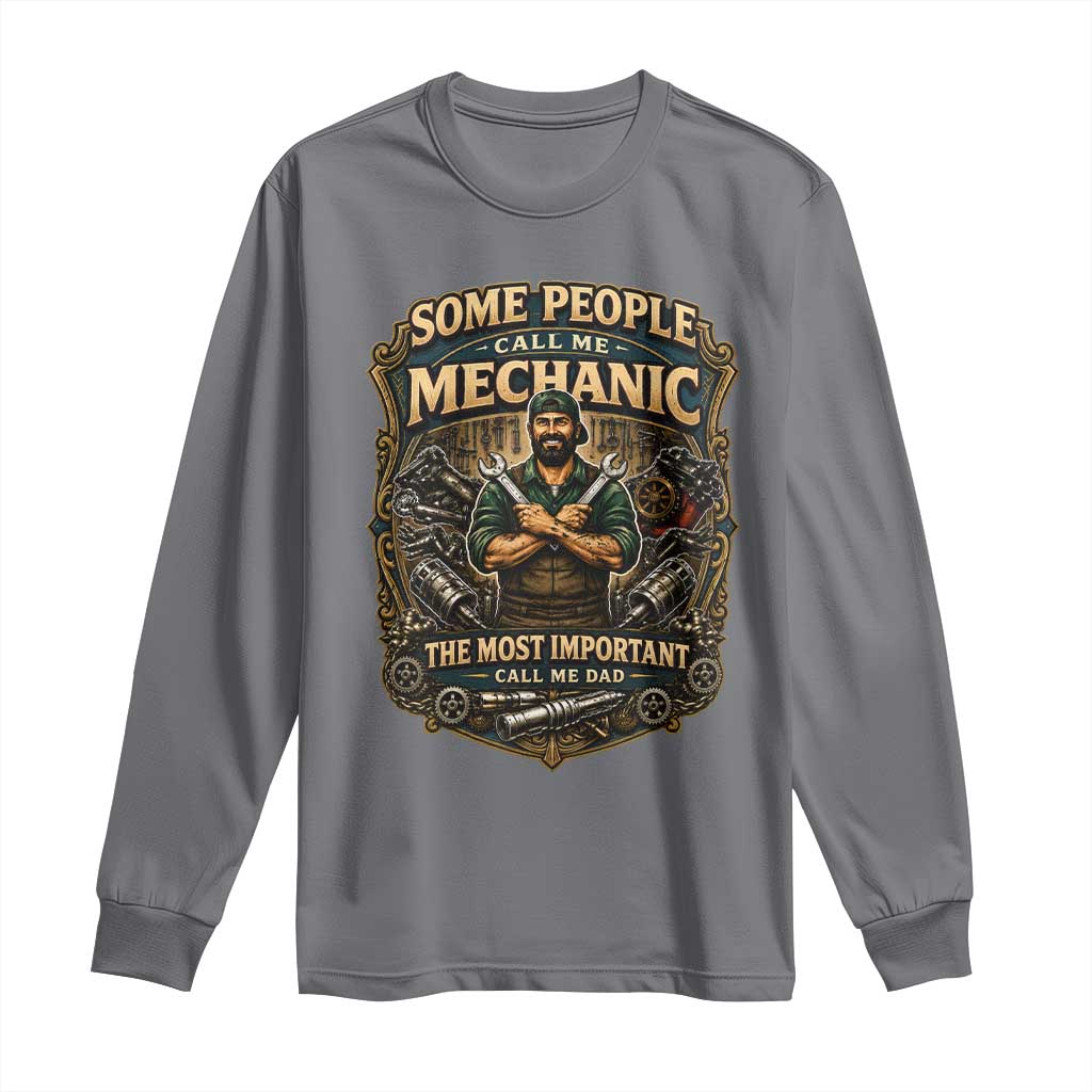 Some People Call Me Mechanic Important Call Me Dad Long Sleeve Shirt Fathers Day Gift TS12 Charcoal Print Your Wear