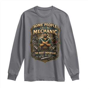 Some People Call Me Mechanic Important Call Me Dad Long Sleeve Shirt Fathers Day Gift TS12 Charcoal Print Your Wear