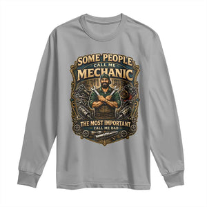 Some People Call Me Mechanic Important Call Me Dad Long Sleeve Shirt Fathers Day Gift TS12 Sport Gray Print Your Wear