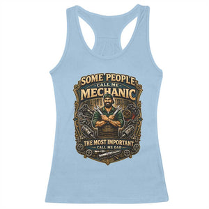 Some People Call Me Mechanic Important Call Me Dad Racerback Tank Top Fathers Day Gift TS12 Light Blue Print Your Wear