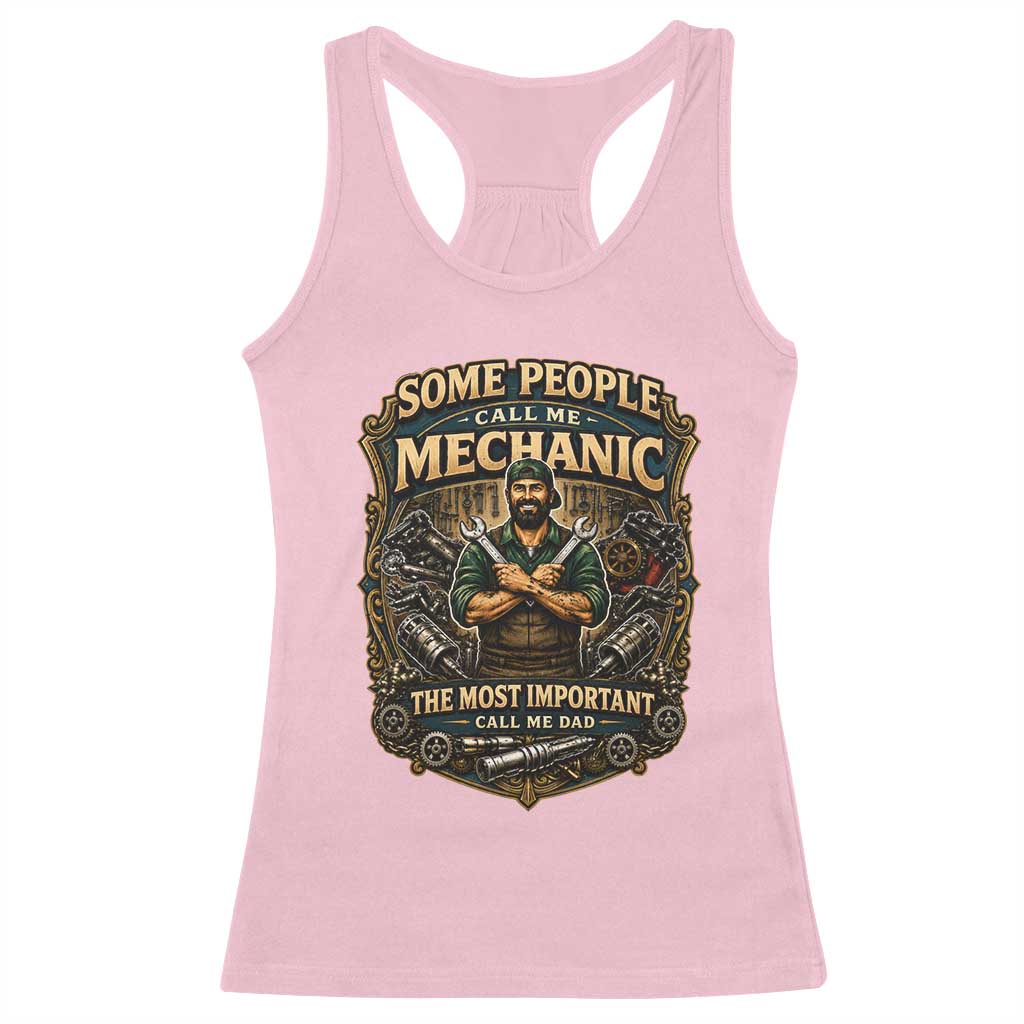 Some People Call Me Mechanic Important Call Me Dad Racerback Tank Top Fathers Day Gift TS12 Light Pink Print Your Wear