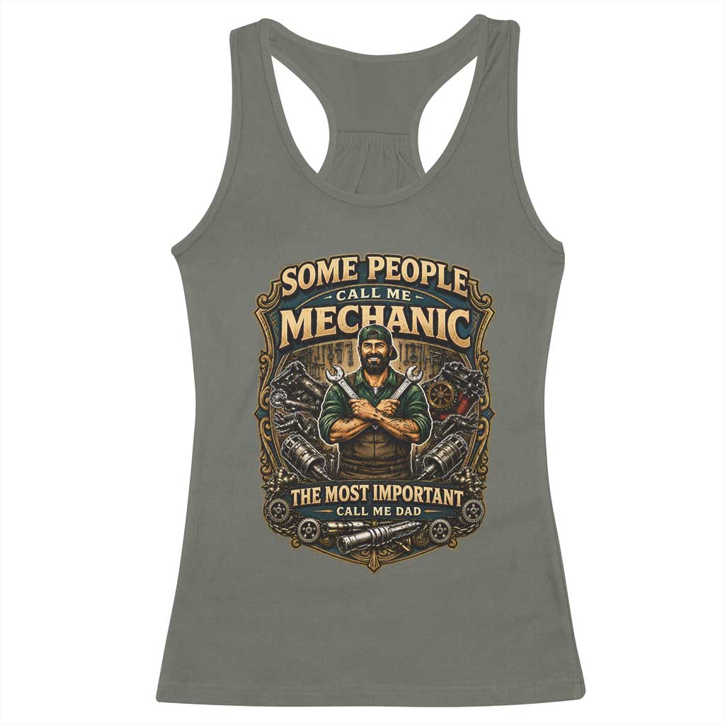 Some People Call Me Mechanic Important Call Me Dad Racerback Tank Top Fathers Day Gift TS12 Military Green Print Your Wear