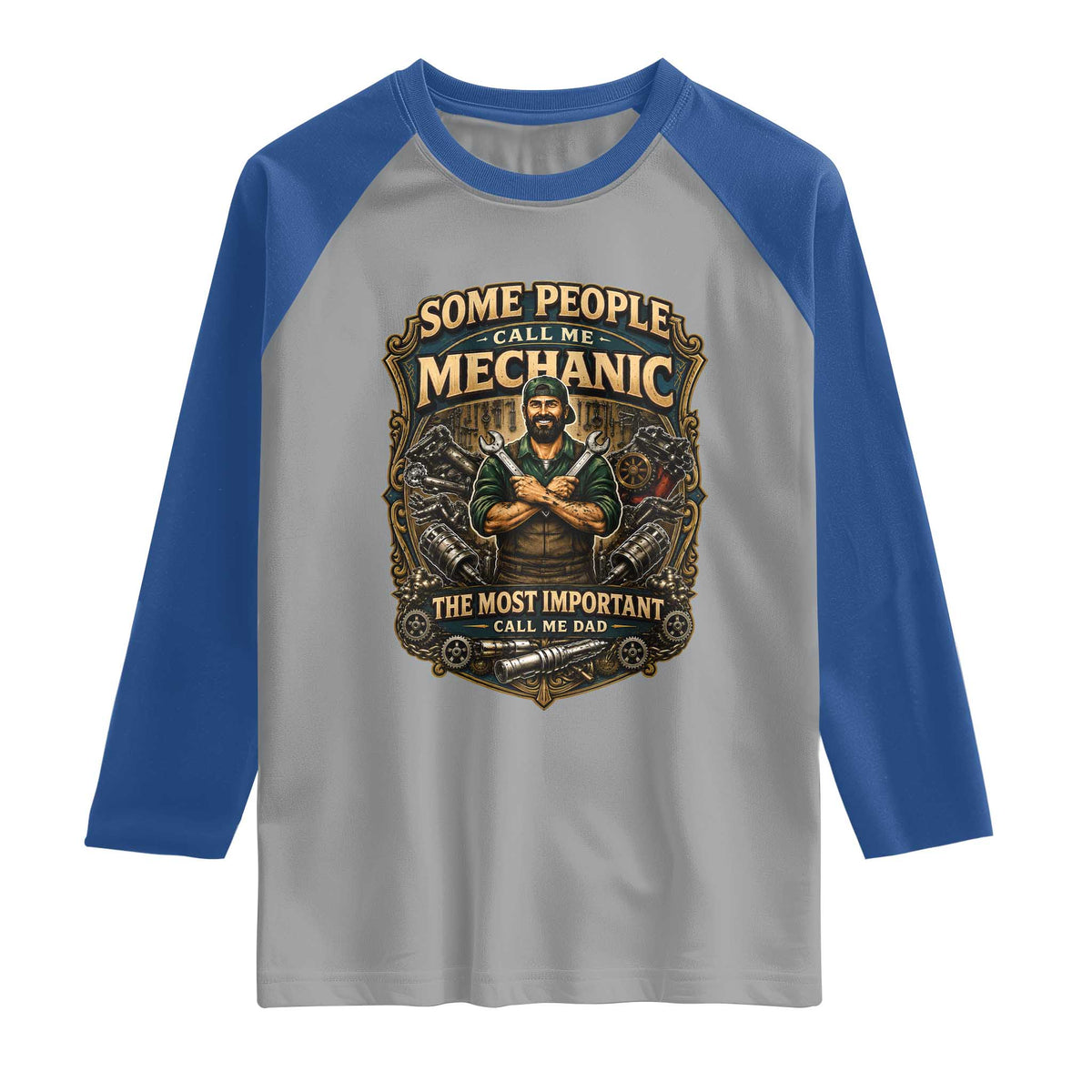 Some People Call Me Mechanic Important Call Me Dad Raglan Shirt Fathers Day Gift TS12 Sport Gray Royal Print Your Wear