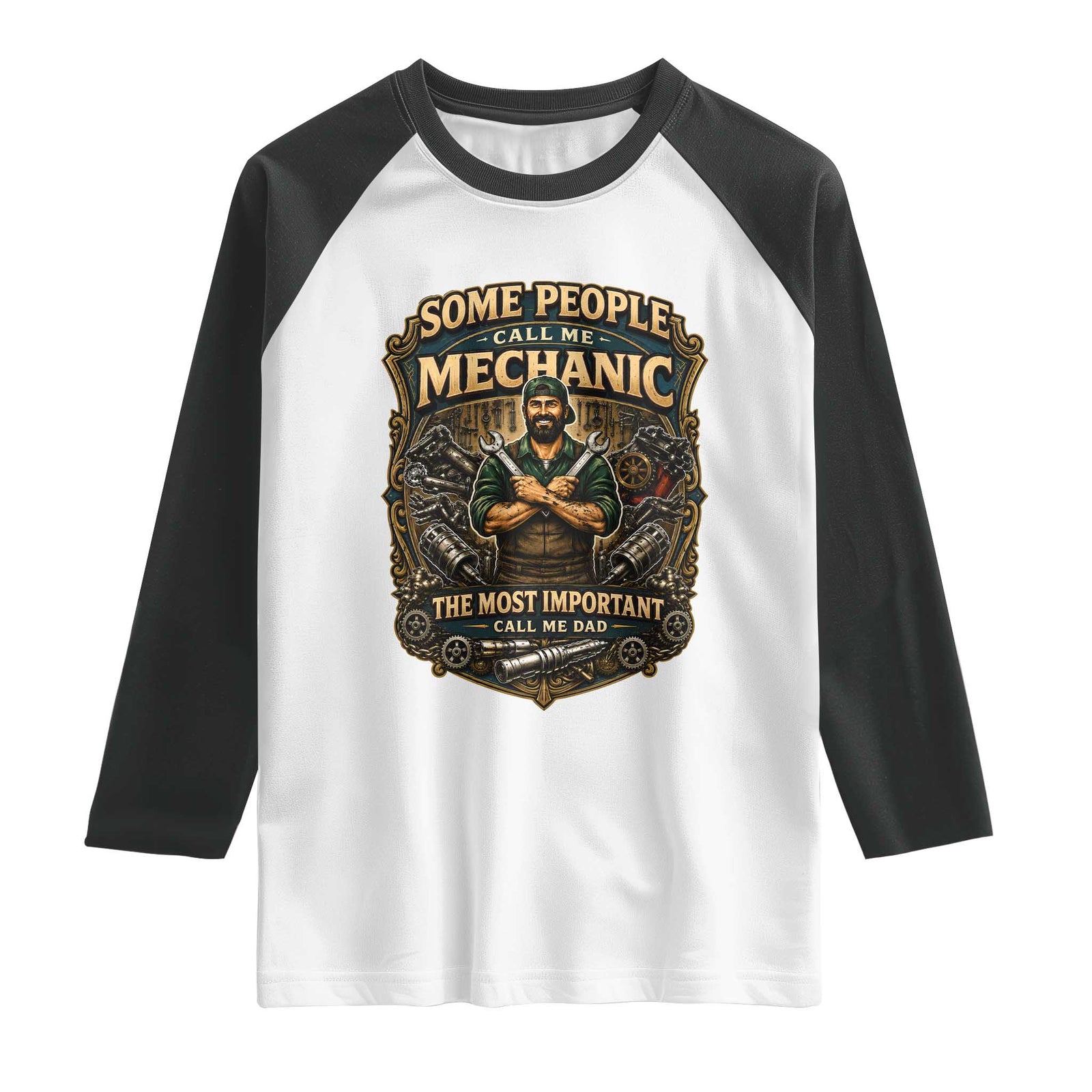 Some People Call Me Mechanic Important Call Me Dad Raglan Shirt Fathers Day Gift TS12 White Black Print Your Wear