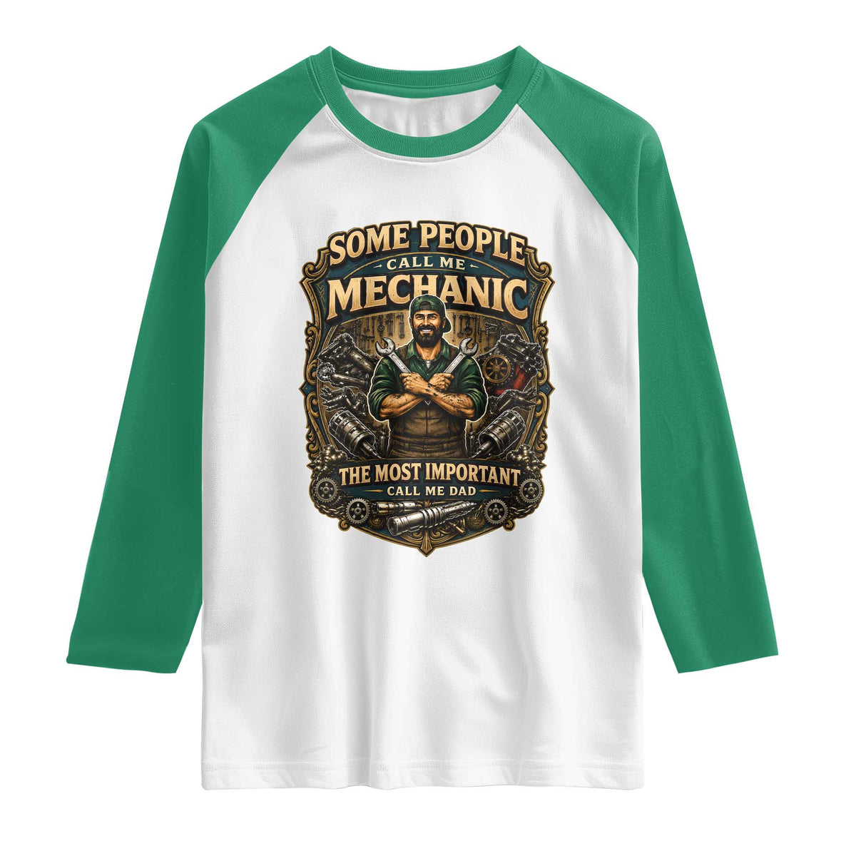 Some People Call Me Mechanic Important Call Me Dad Raglan Shirt Fathers Day Gift TS12 White Kelly Green Print Your Wear