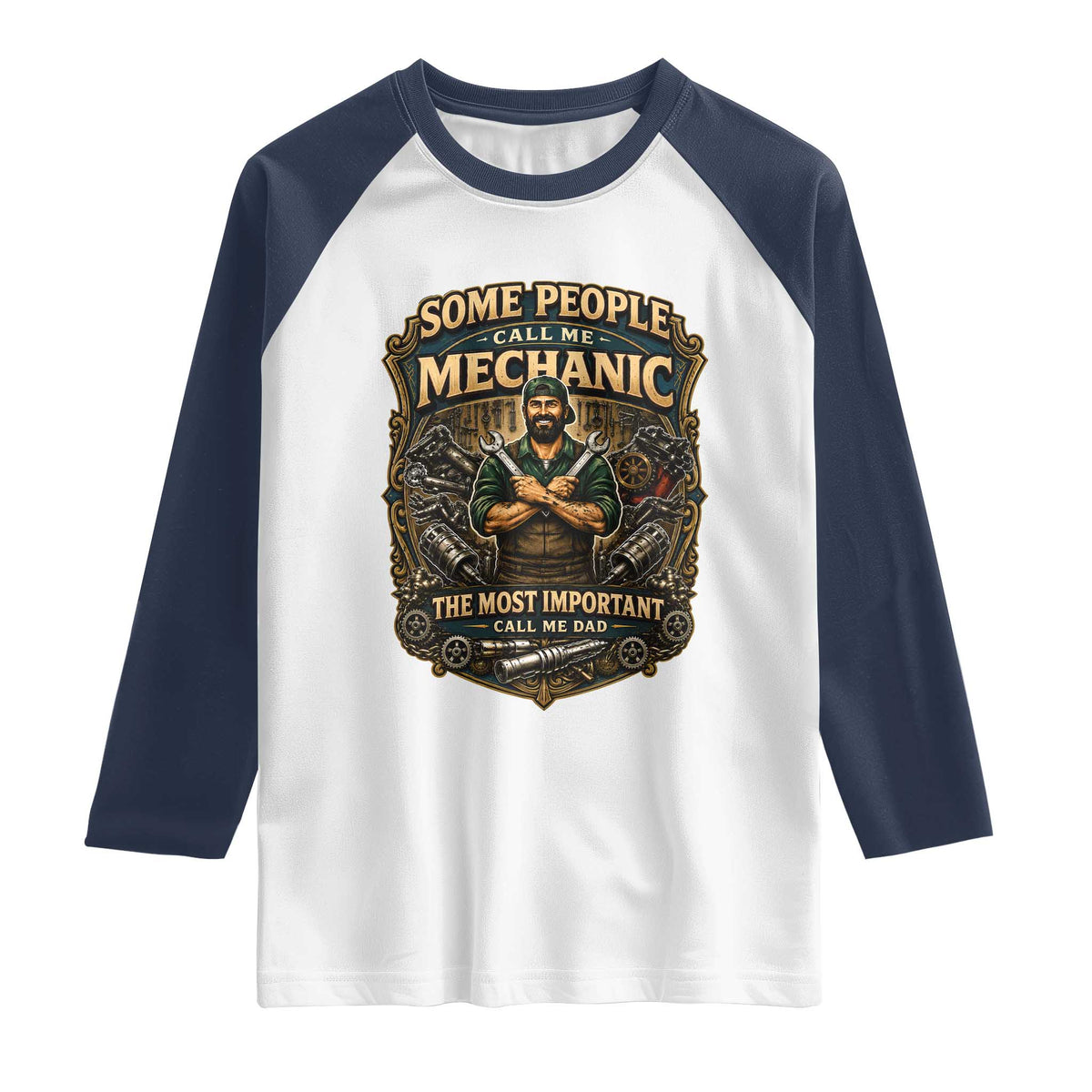 Some People Call Me Mechanic Important Call Me Dad Raglan Shirt Fathers Day Gift TS12 White Navy Print Your Wear