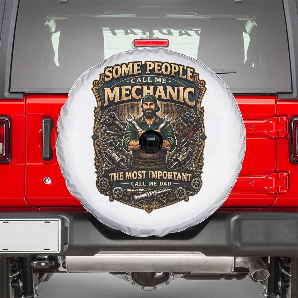 Some People Call Me Mechanic Important Call Me Dad Spare Tire Cover Fathers Day Gift TS12 White Print Your Wear