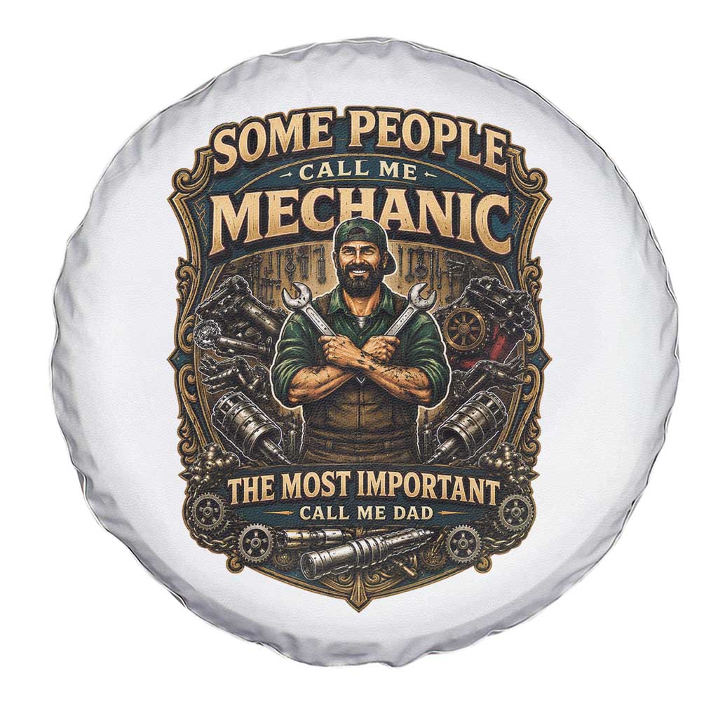 Some People Call Me Mechanic Important Call Me Dad Spare Tire Cover Fathers Day Gift TS12 Print Your Wear