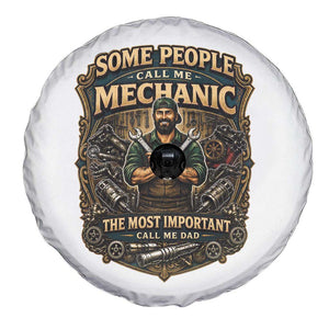 Some People Call Me Mechanic Important Call Me Dad Spare Tire Cover Fathers Day Gift TS12 Print Your Wear