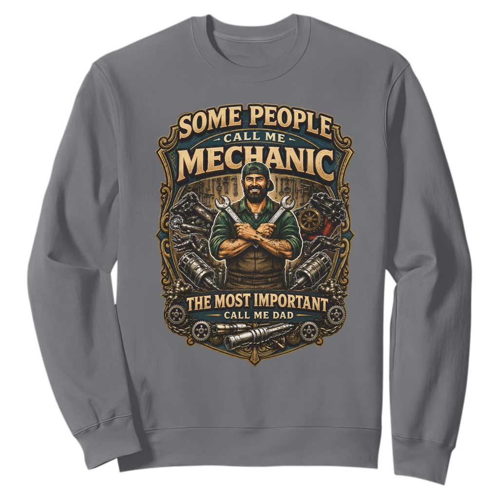 Some People Call Me Mechanic Important Call Me Dad Sweatshirt Fathers Day Gift TS12 Charcoal Print Your Wear