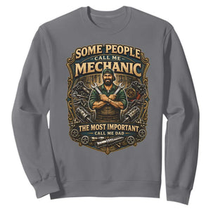 Some People Call Me Mechanic Important Call Me Dad Sweatshirt Fathers Day Gift TS12 Charcoal Print Your Wear