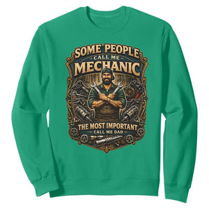 Some People Call Me Mechanic Important Call Me Dad Sweatshirt Fathers Day Gift TS12 Irish Green Print Your Wear