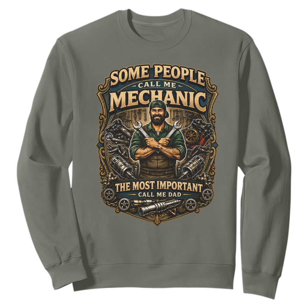 Some People Call Me Mechanic Important Call Me Dad Sweatshirt Fathers Day Gift TS12 Military Green Print Your Wear