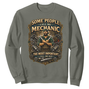 Some People Call Me Mechanic Important Call Me Dad Sweatshirt Fathers Day Gift TS12 Military Green Print Your Wear