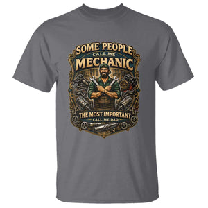 Some People Call Me Mechanic Important Call Me Dad T Shirt Fathers Day Gift TS12 Charcoal Print Your Wear