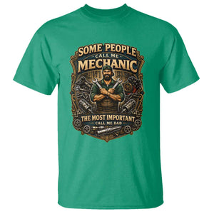 Some People Call Me Mechanic Important Call Me Dad T Shirt Fathers Day Gift TS12 Irish Green Print Your Wear