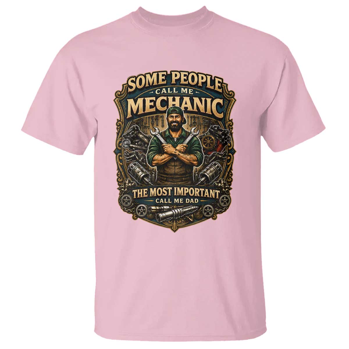 Some People Call Me Mechanic Important Call Me Dad T Shirt Fathers Day Gift TS12 Light Pink Print Your Wear