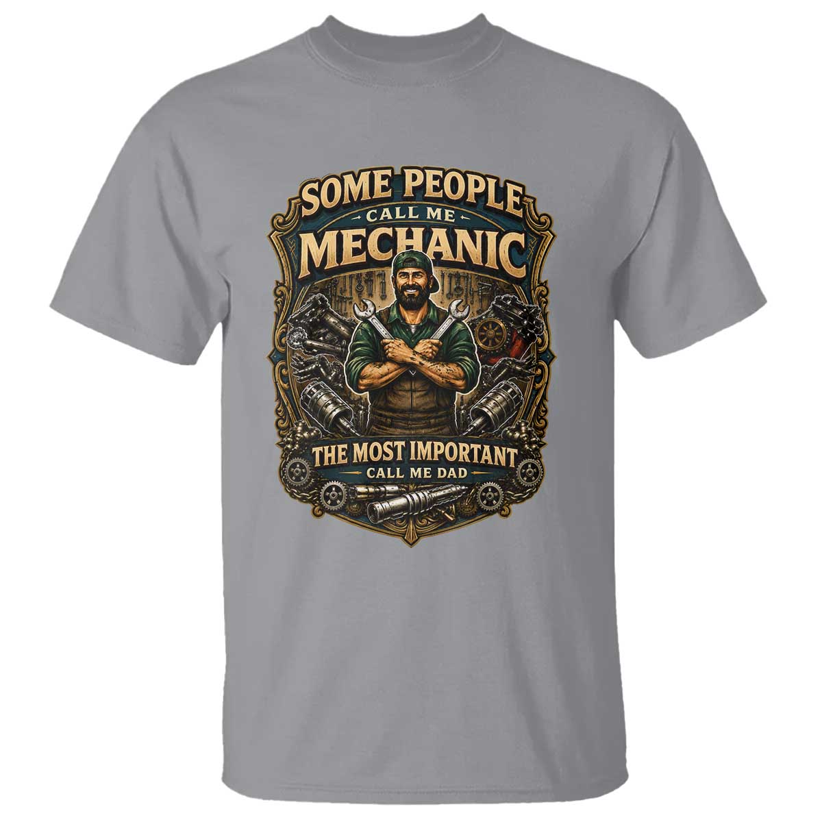 Some People Call Me Mechanic Important Call Me Dad T Shirt Fathers Day Gift TS12 Sport Gray Print Your Wear