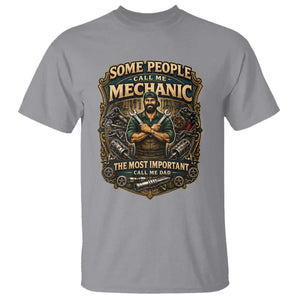 Some People Call Me Mechanic Important Call Me Dad T Shirt Fathers Day Gift TS12 Sport Gray Print Your Wear