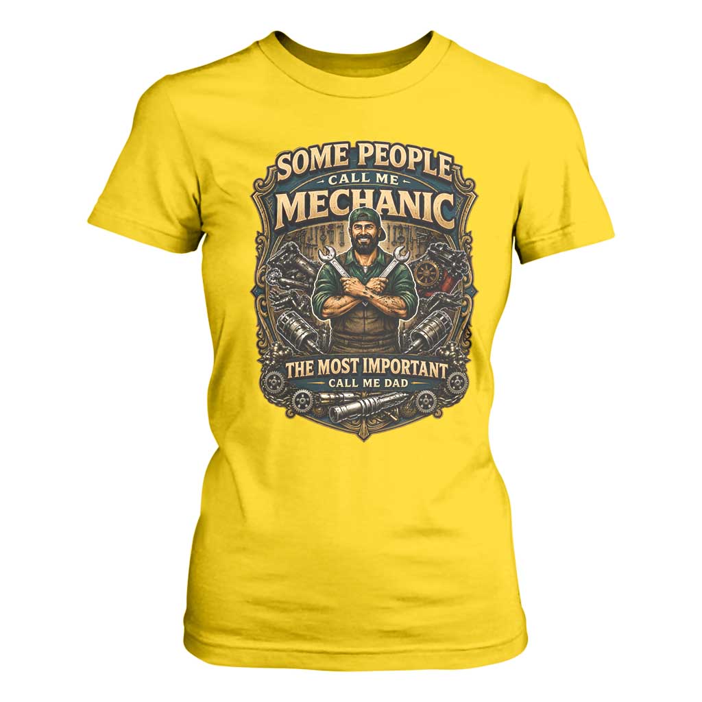 Some People Call Me Mechanic Important Call Me Dad T Shirt For Women Fathers Day Gift TS12 Daisy Print Your Wear