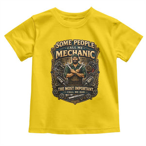 Some People Call Me Mechanic Important Call Me Dad Toddler T Shirt Fathers Day Gift TS12 Daisy Print Your Wear